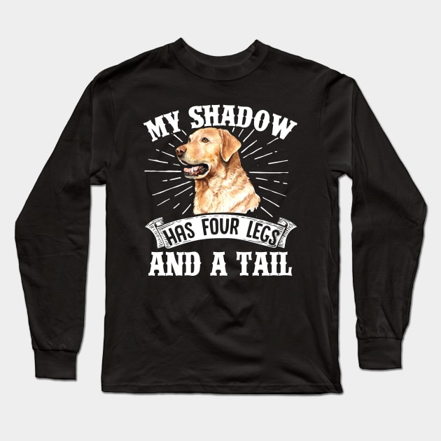 Retriever Dogs My Shadow Has Four Legs And A Tail  Mom Dad Long Sleeve T-Shirt by Caskara